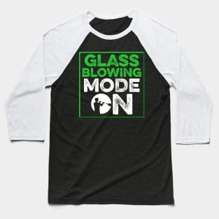 Glassblowing Design Glassblowing Mode On Glassblower Gift Baseball T-Shirt